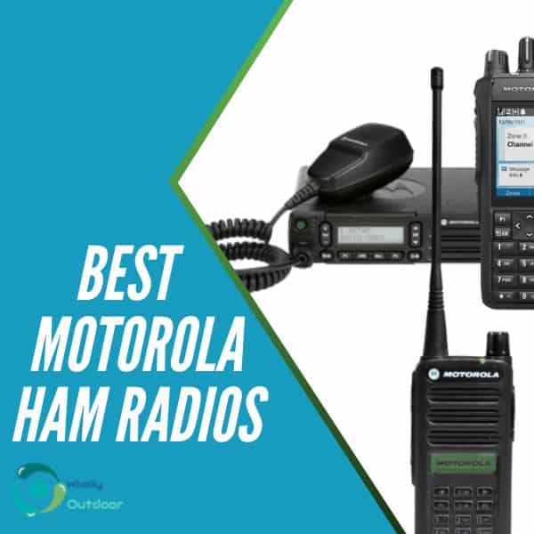 Top 3 Best Motorola Ham Radios For 2024 Wholly Outdoor