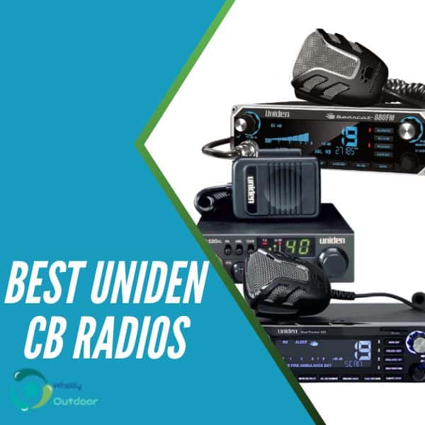 Top 3 Best Uniden CB Radios For 2024 Wholly Outdoor