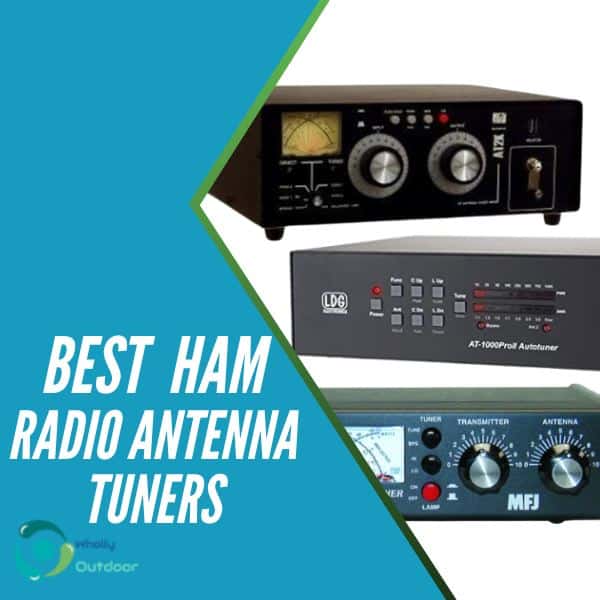 Top 3 Best Ham Radio Antenna Tuners In 2024 Wholly Outdoor